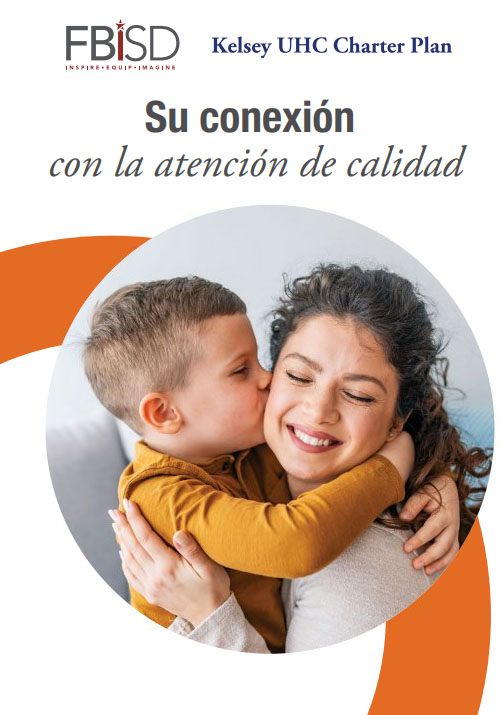 Cover of a document with text reading, "Su conexion con la atencion de calidad." A FBISD logo and the text "Kelsey UHC Charter Plan" are side-by-side at the top of the page.